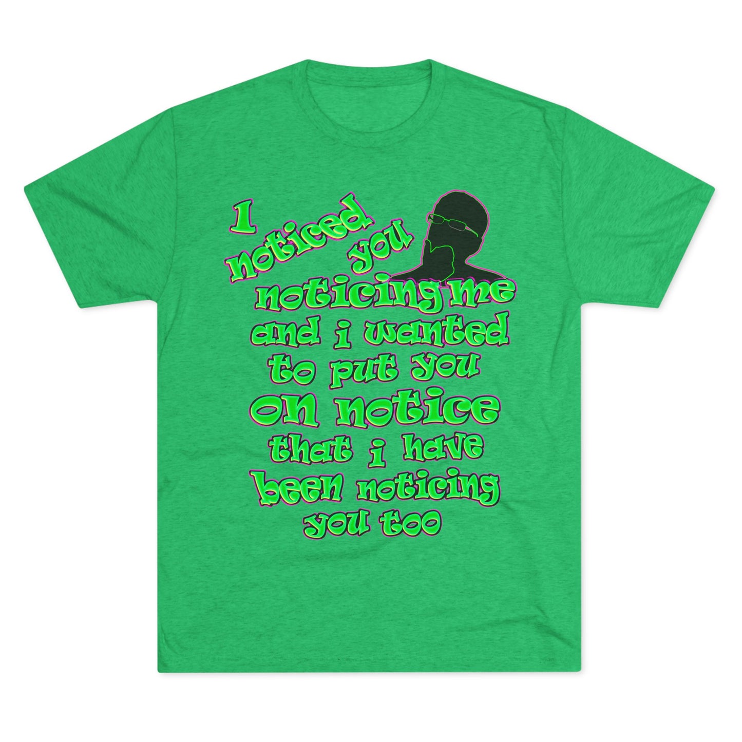 noticed you noticing - Unisex Tri-Blend Crew Tee