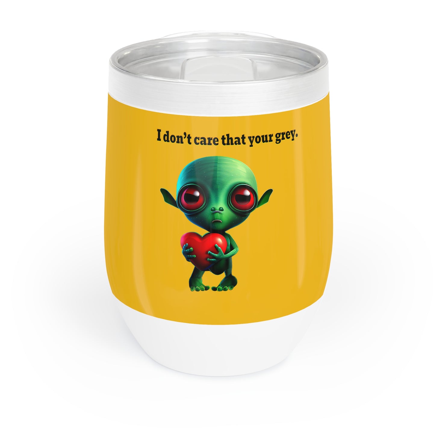 I don't care that your grey - Chill Wine Tumbler (yellow)