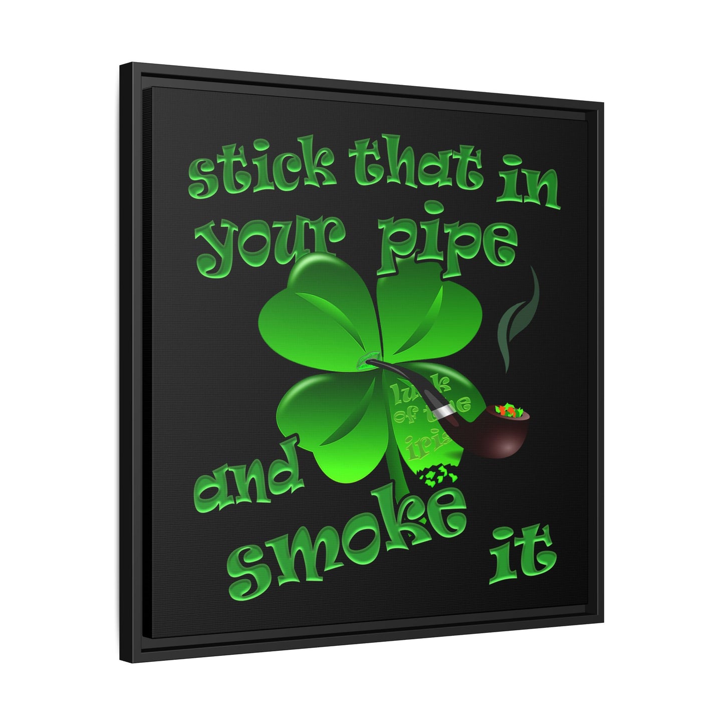 stick that in your pipe and smoke it - framed canvas art (black)