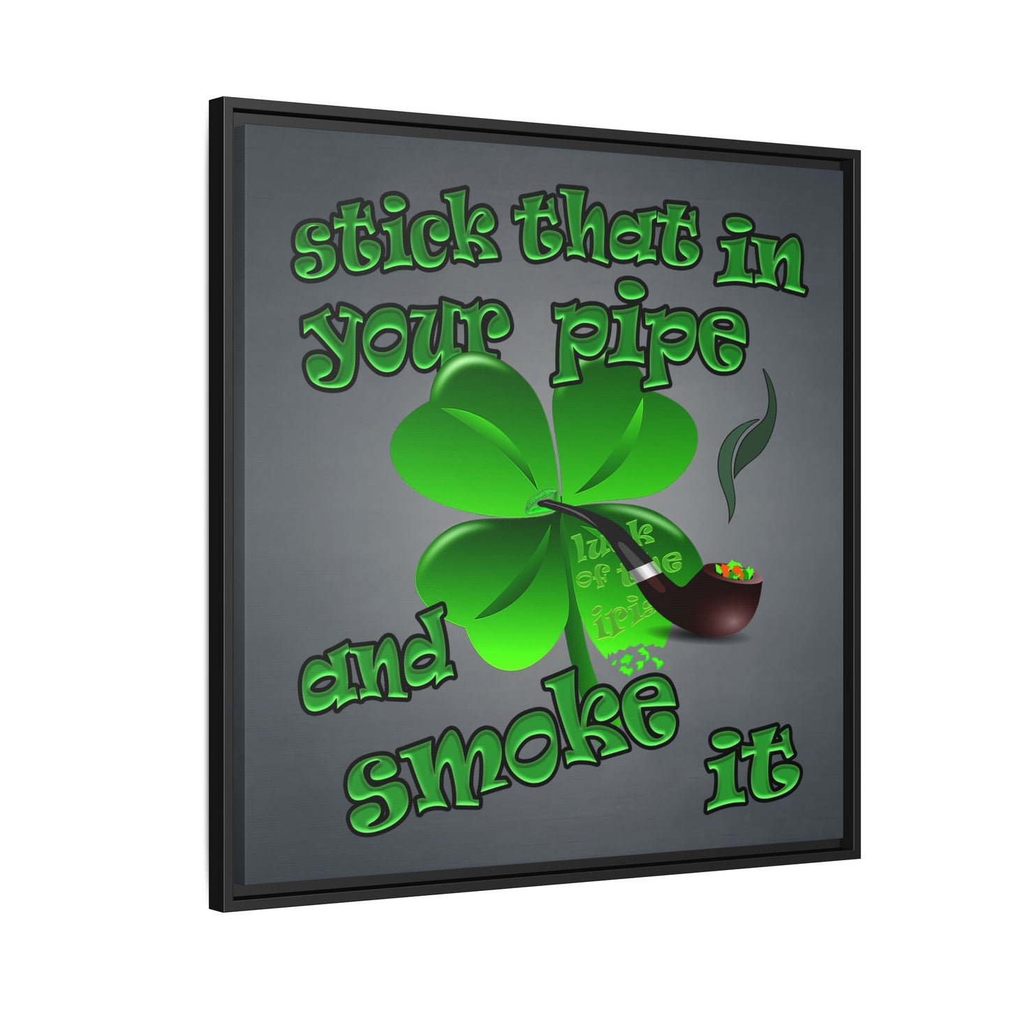 stick that in your pipe and smoke it - framed canvas art (grey-light grey)