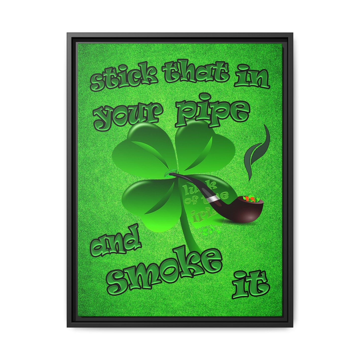 stick that in your pipe and smoke it - framed canvas art (green turf)