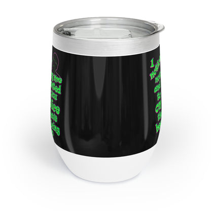 noticed you noticing - Chill Wine Tumbler (black)