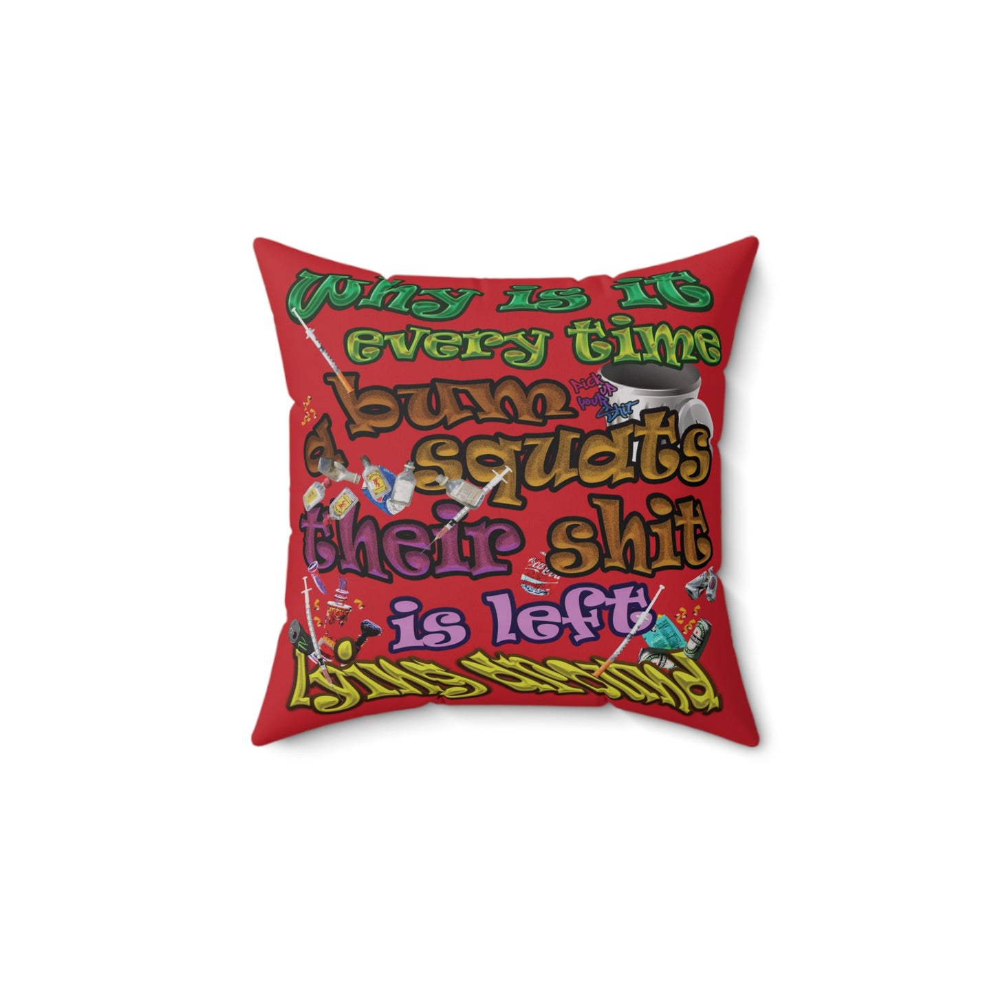 the bum's shit - Spun Polyester Square Pillow - (dark red)
