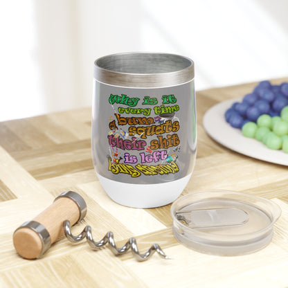 the bum's shit - Chill Wine Tumbler (grey)