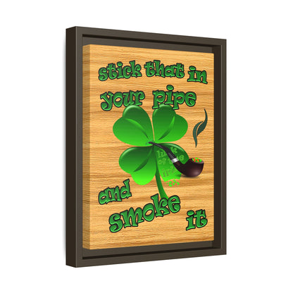 stick that in your pipe and smoke it - framed canvas art (butterscotch wood finish)