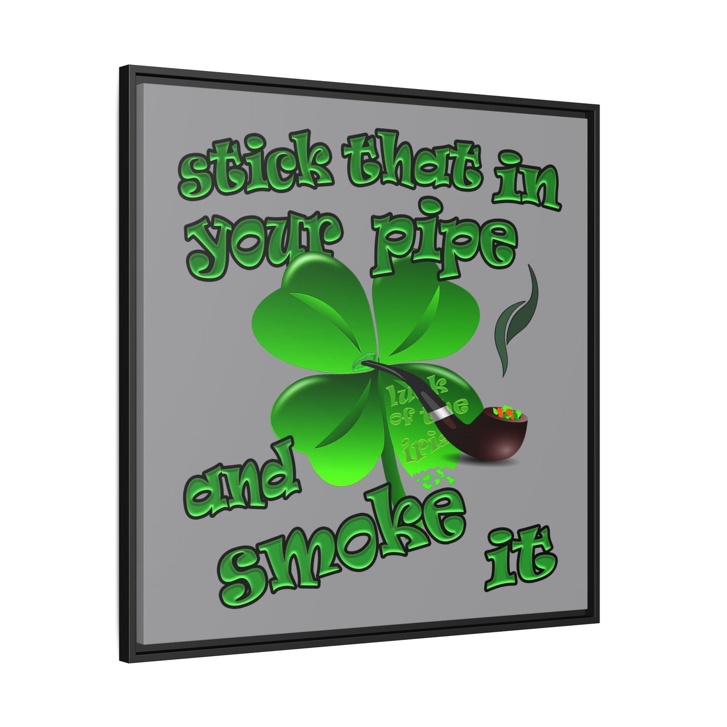 stick that in your pipe and smoke it - framed canvas art (grey)