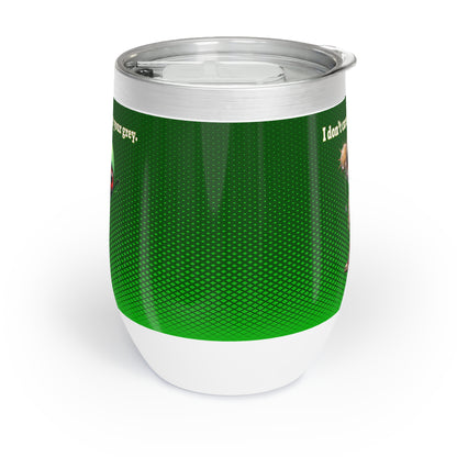 I don't care that your grey - Chill Wine Tumbler (logo green)