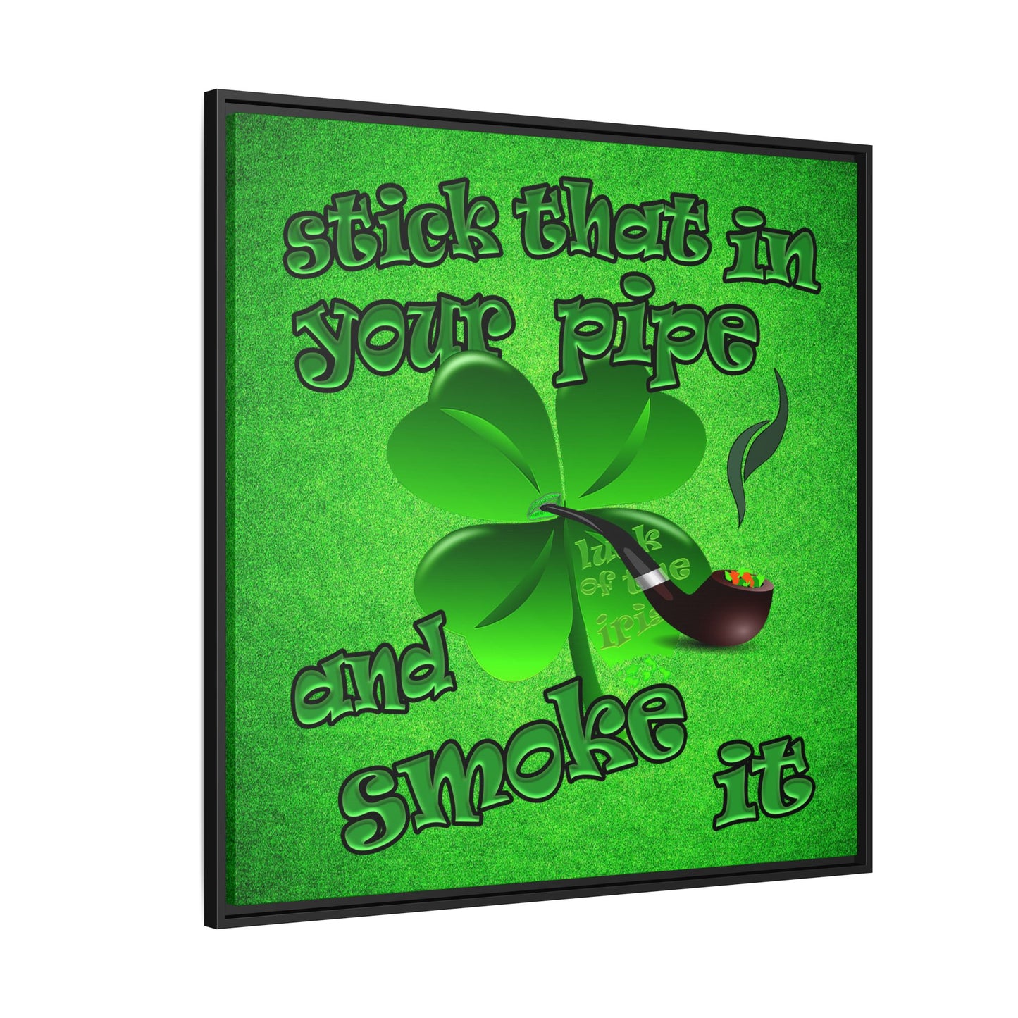 stick that in your pipe and smoke it - framed canvas art (green turf)