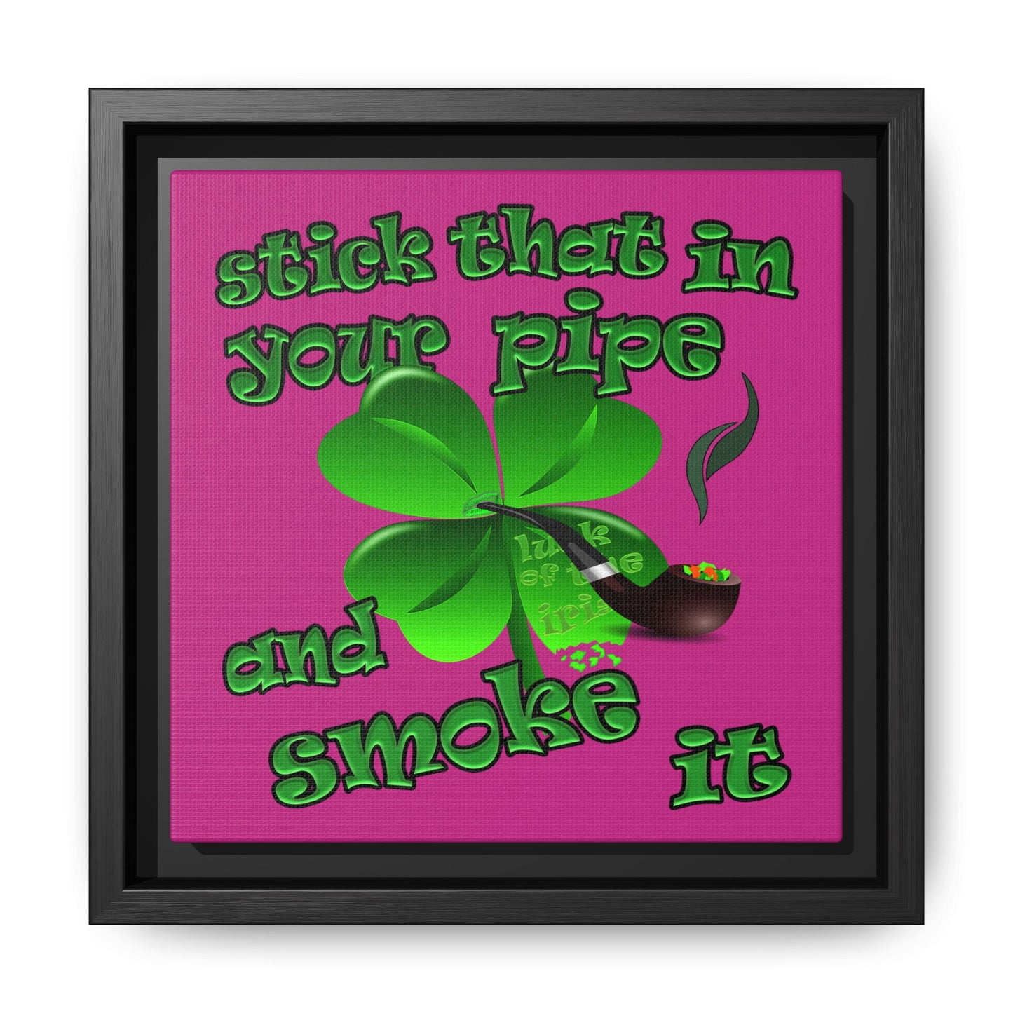stick that in your pipe and smoke it - framed canvas art (pink)