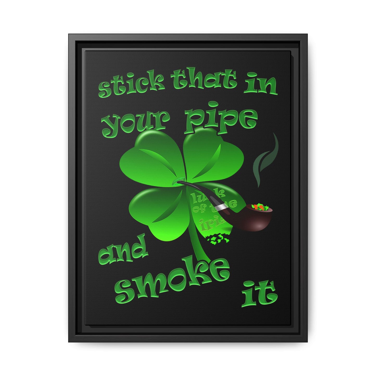 stick that in your pipe and smoke it - framed canvas art (black)