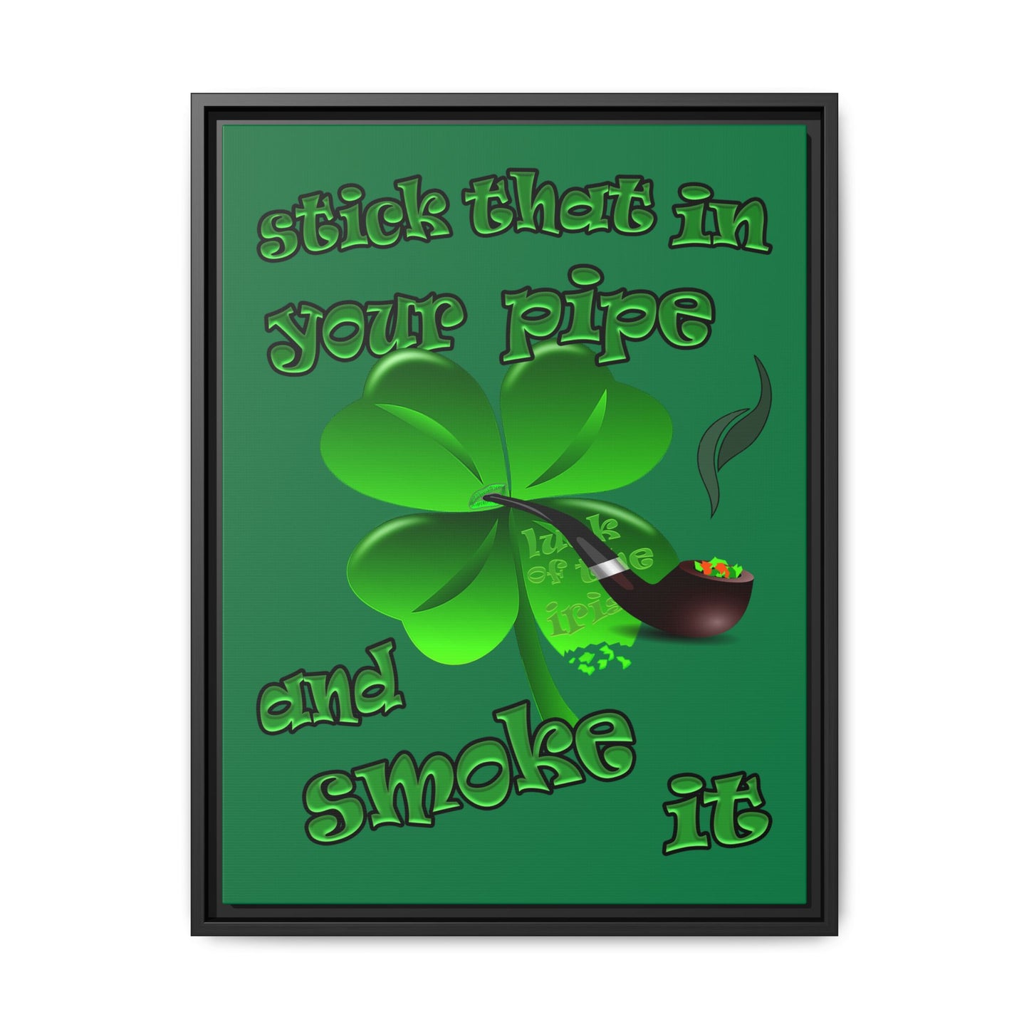 stick that in your pipe and smoke it - framed canvas art (dark green)