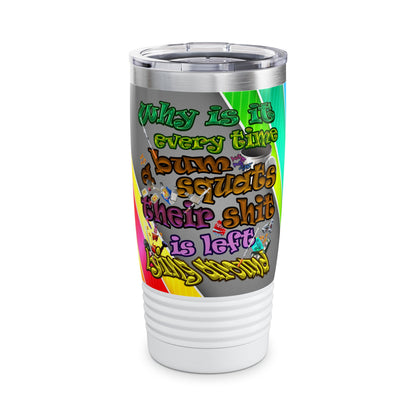 the bum's shit - Ringneck Tumbler, 20oz (rainbow split)