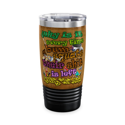 the bum's shit - Ringneck Tumbler, 20oz (brown papyrus)