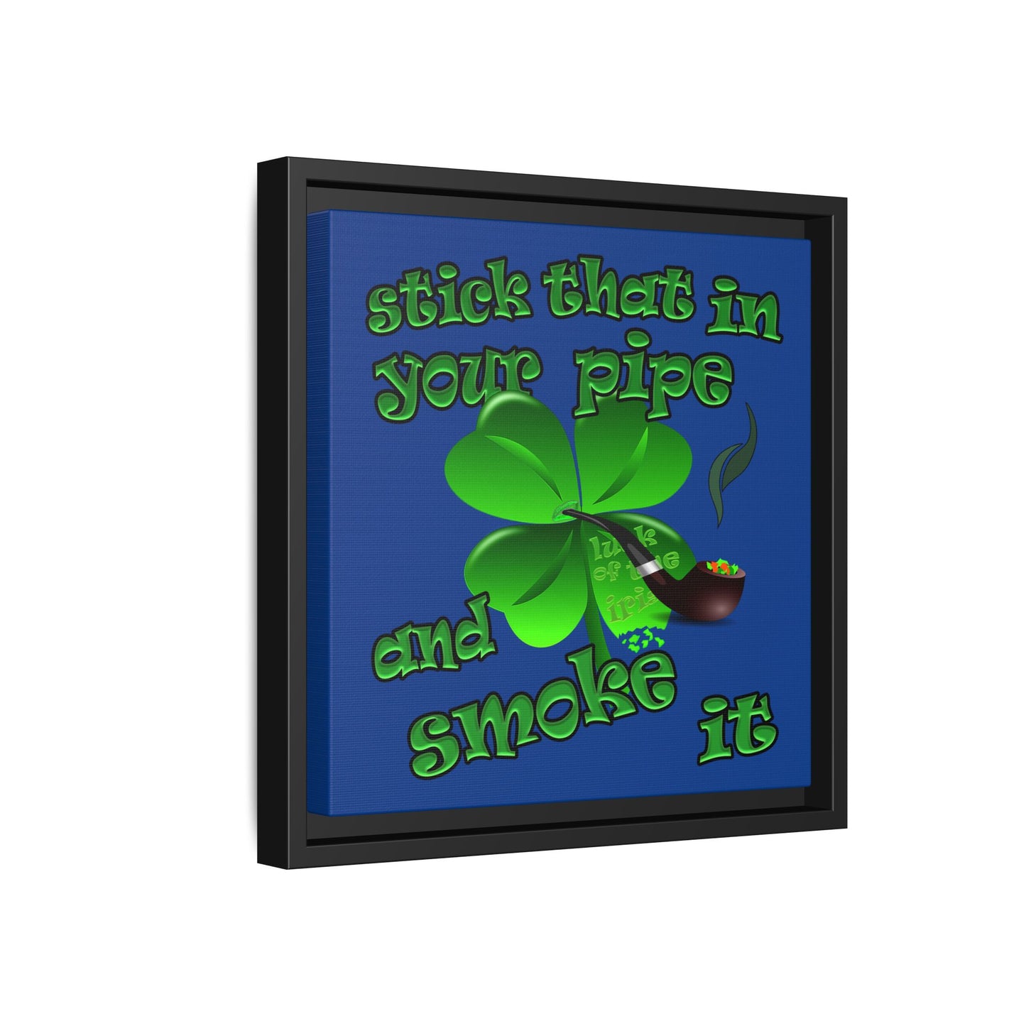 stick that in your pipe and smoke it - framed canvas art (dark blue)