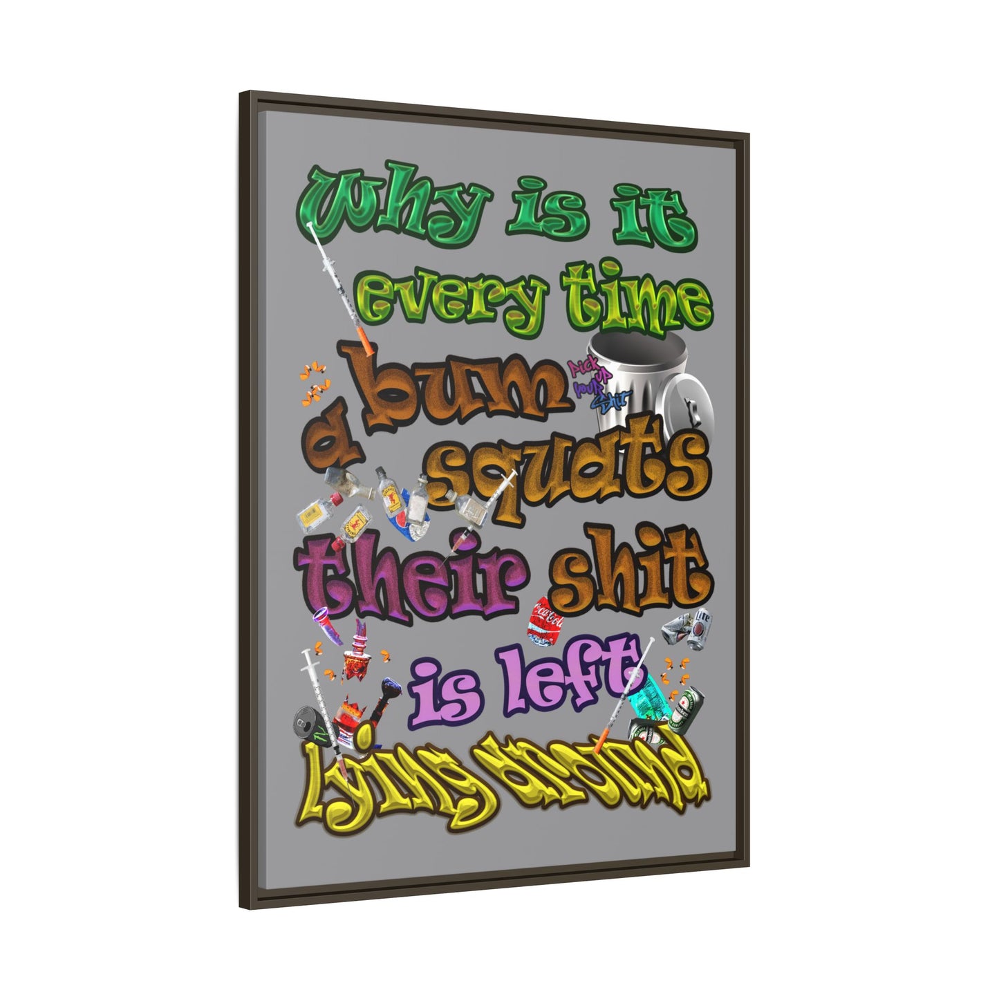 the bum's shit - framed canvas art (grey)