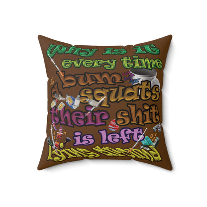 the bum's shit - Spun Polyester Square Pillow - (brown)