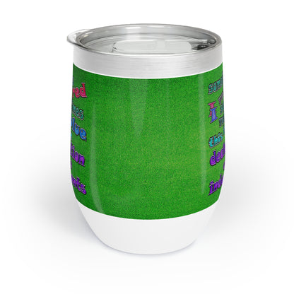 declaration of the independents - Chill Wine Tumbler (green turf)