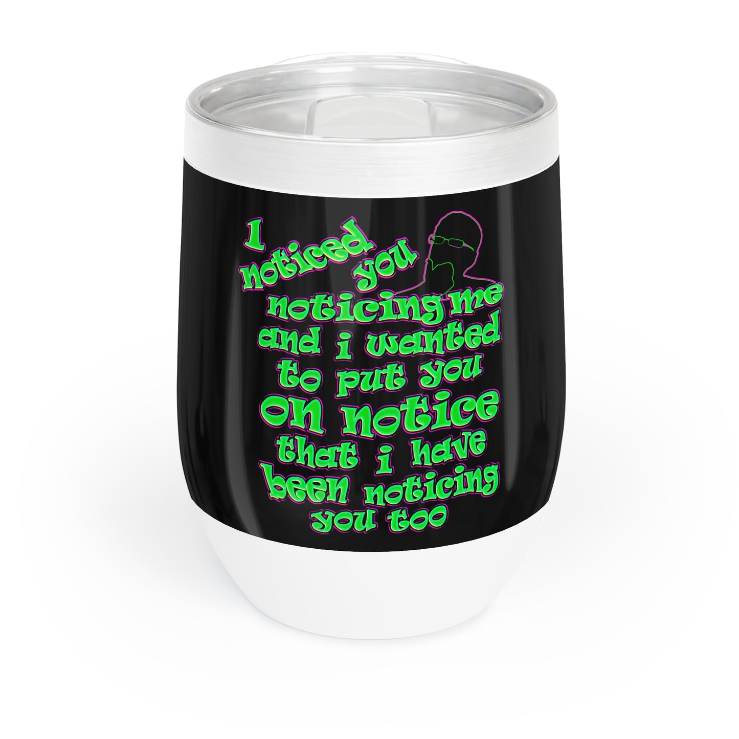 noticed you noticing - Chill Wine Tumbler (black)