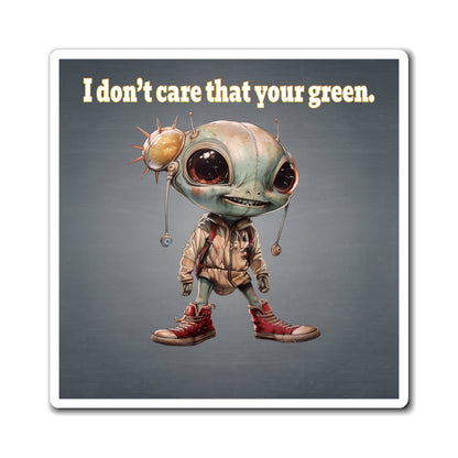 I don't care that your green - Magnets - (grey-light grey)