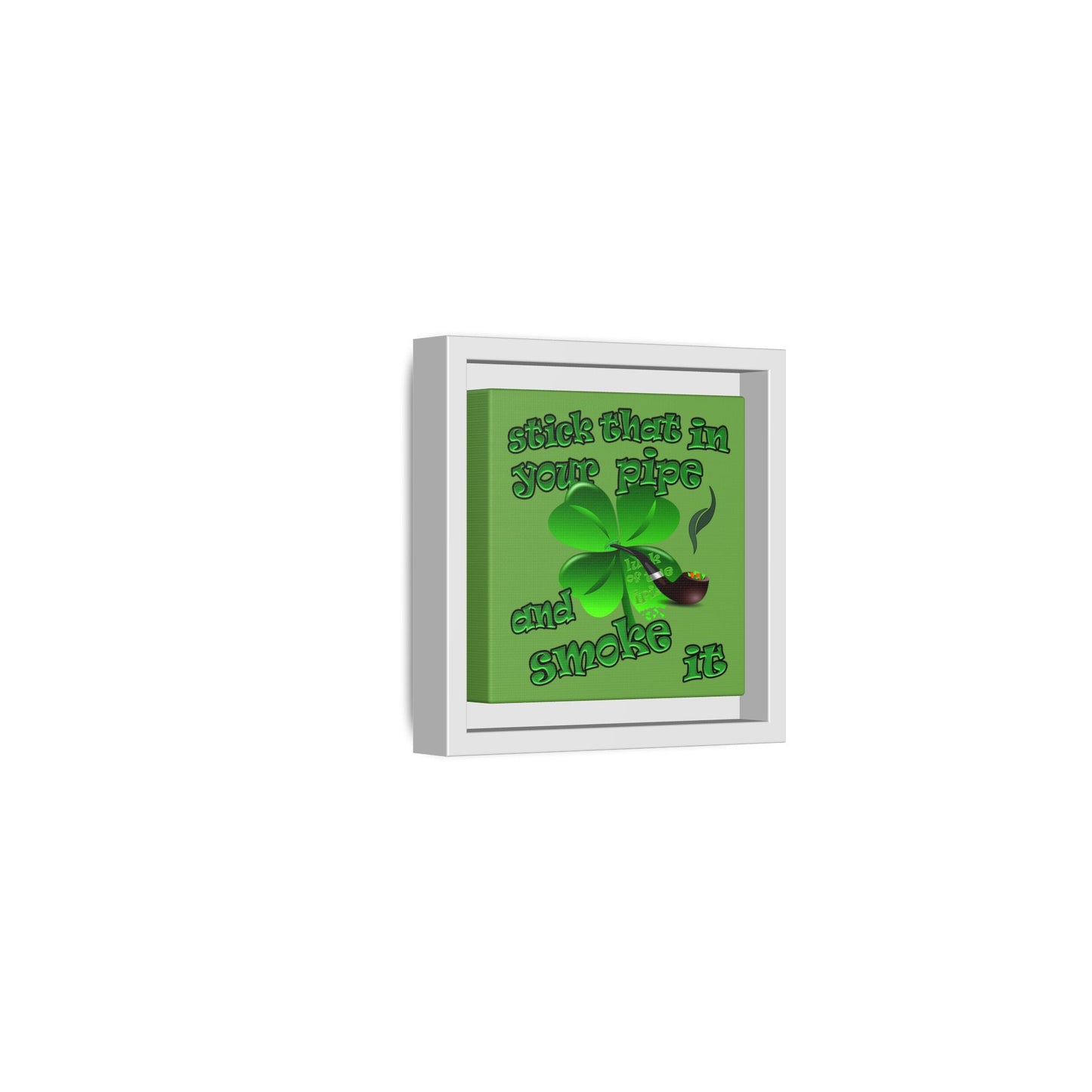 stick that in your pipe and smoke it - framed canvas art (green)