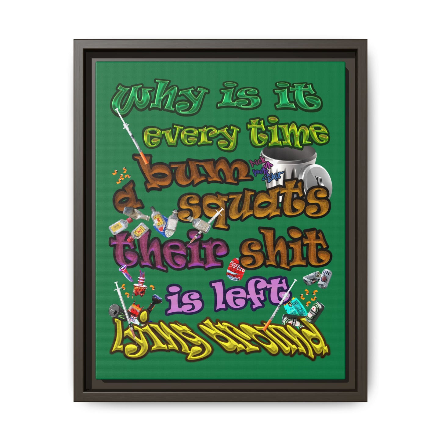 the bum's shit - framed canvas art (dark green)