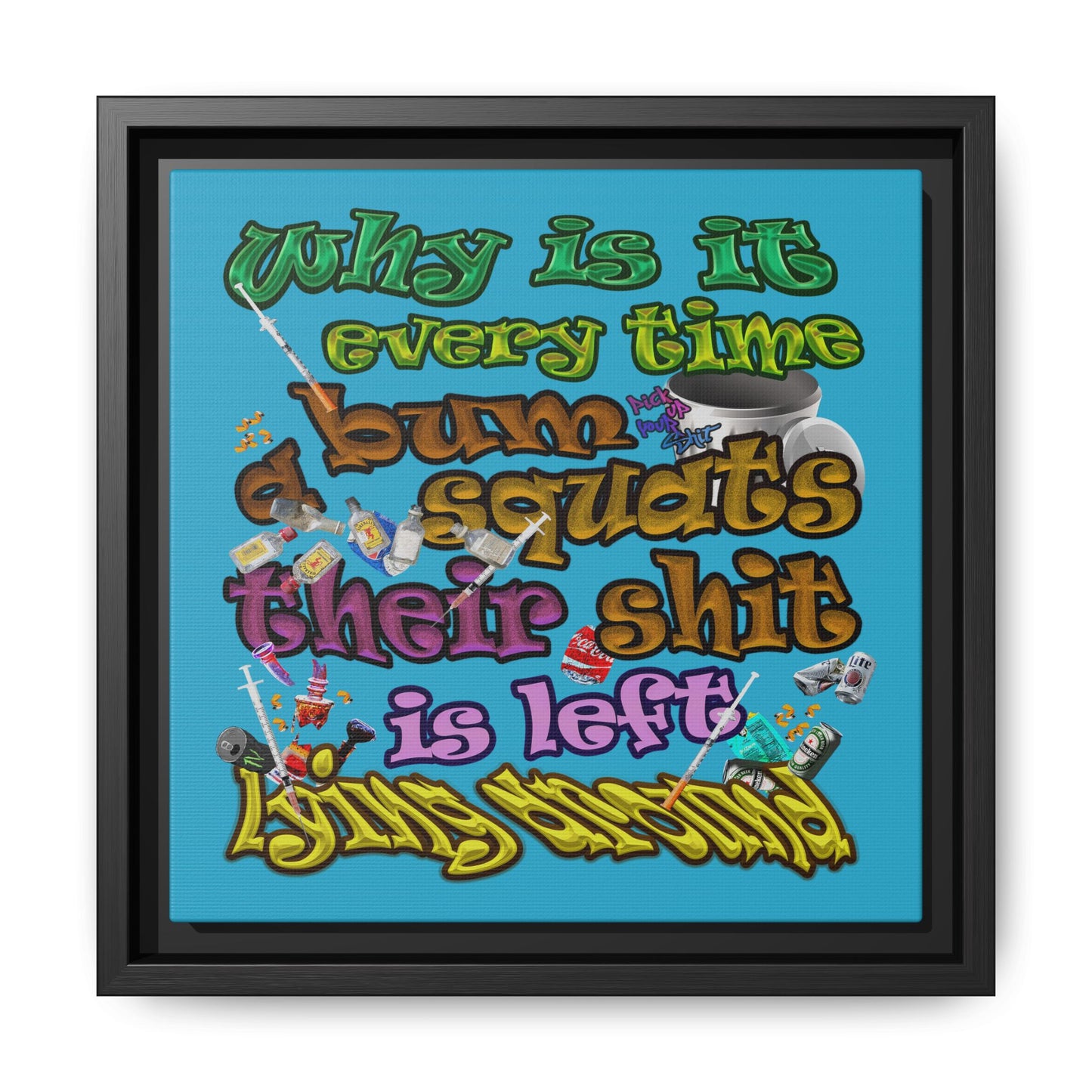 the bum's shit - framed canvas art (turquoise)