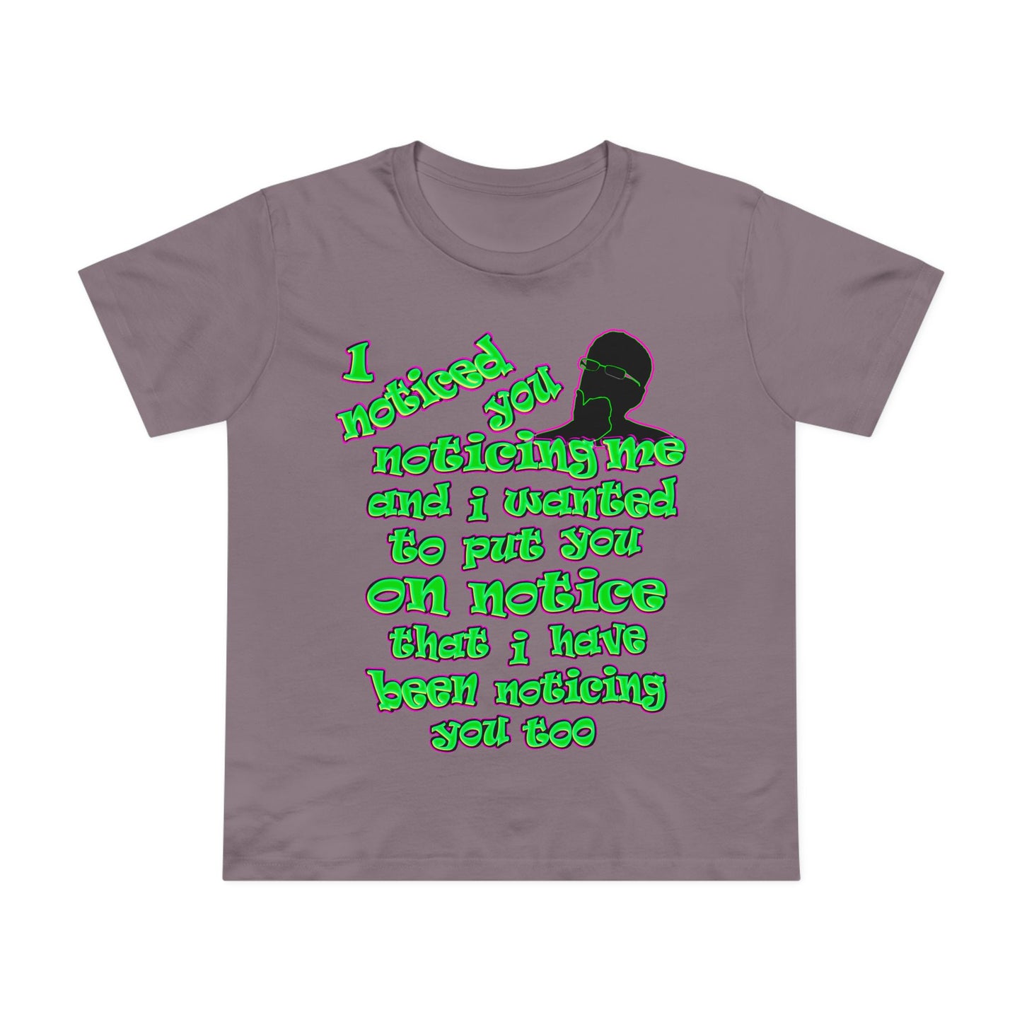 noticed you noticing - Women’s Maple Tee