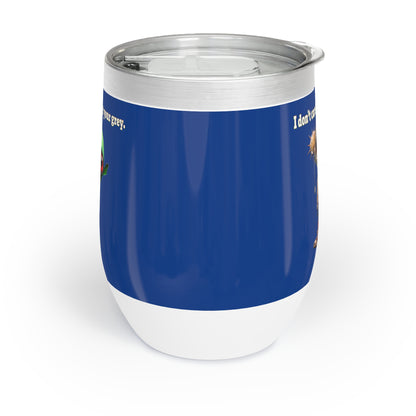 I don't care that your grey - Chill Wine Tumbler (dark blue)