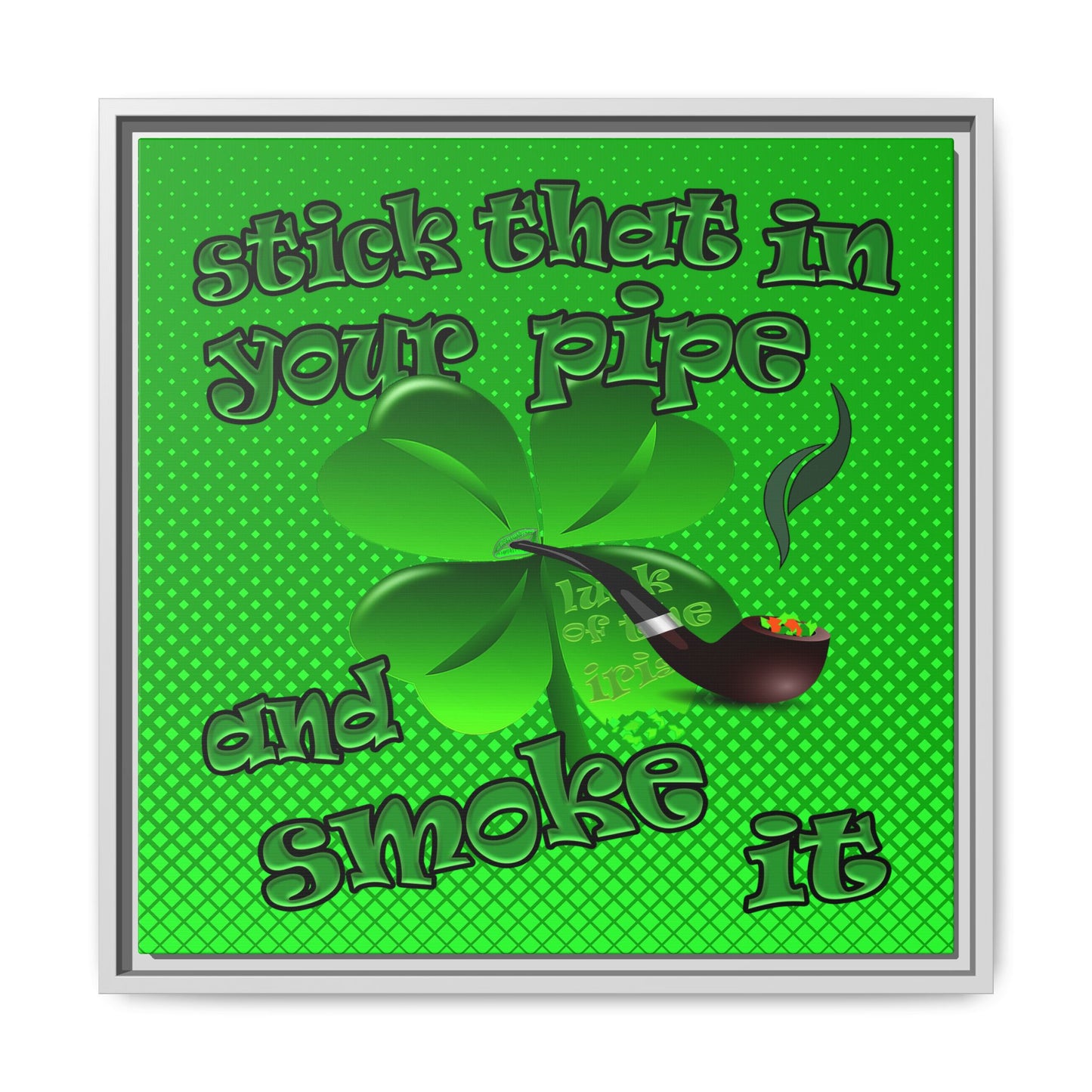 stick that in your pipe and smoke it - framed canvas art (logo green)