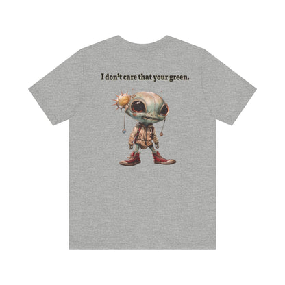 I don't care that your grey - Unisex Jersey Short Sleeve Tee