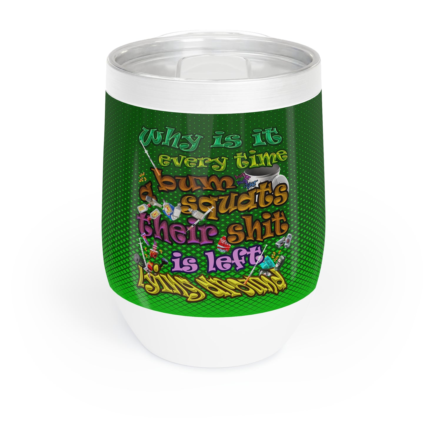 the bum's shit - Chill Wine Tumbler (logo green)