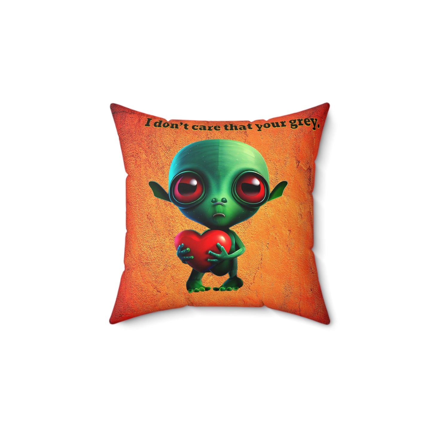 I don't care that your grey - Spun Polyester Square Pillow - (burnt orange)