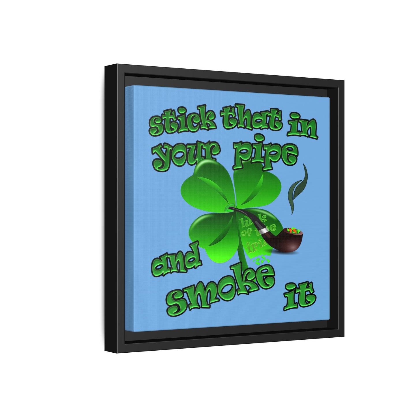 stick that in your pipe and smoke it - framed canvas art (light blue)