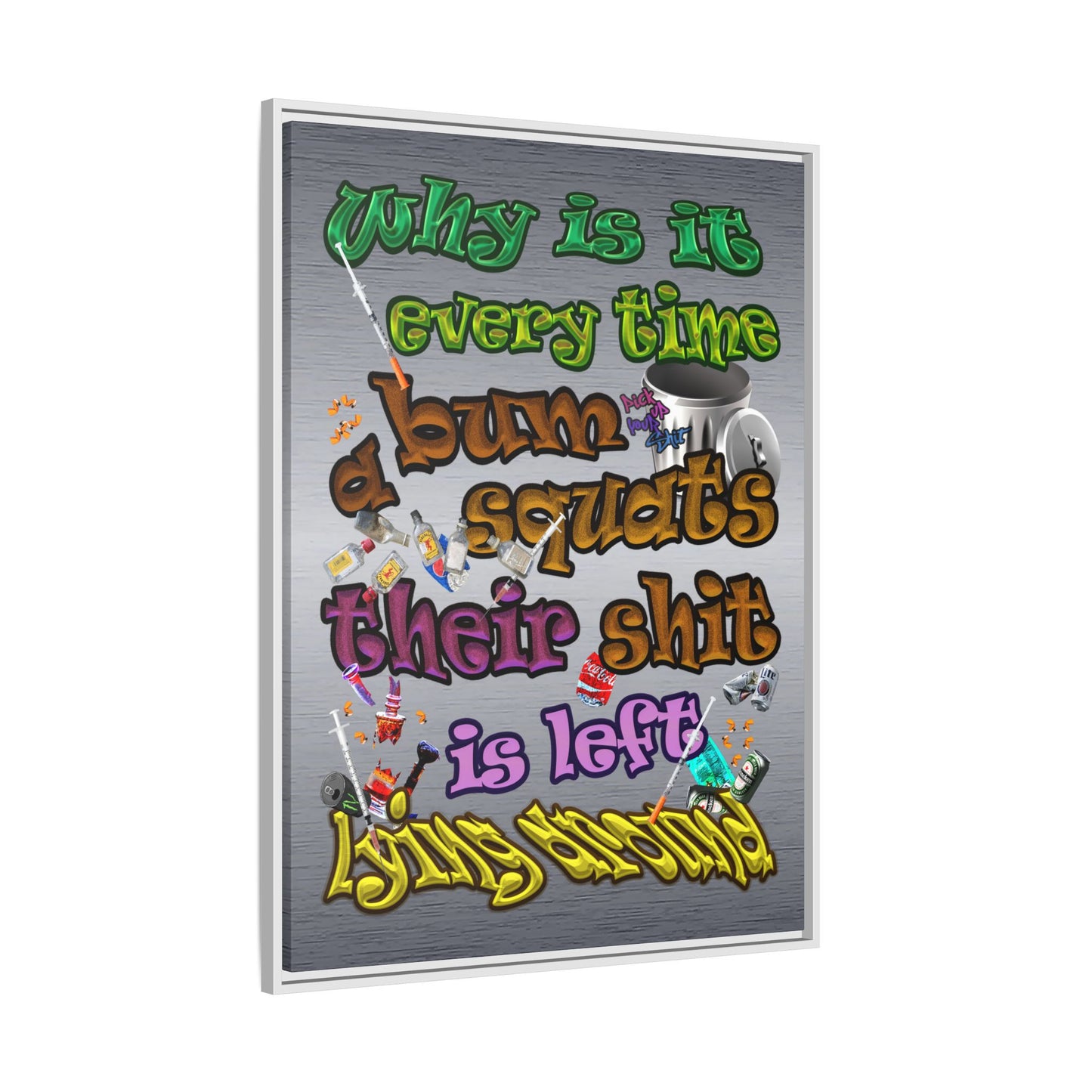 the bum's shit - framed canvas art (brushed nickel)