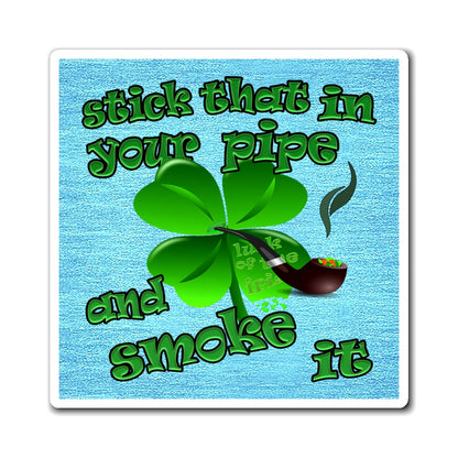 stick that in your pipe and smoke it - Magnets - (faded blue)