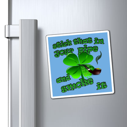 stick that in your pipe and smoke it - Magnets - (light blue)