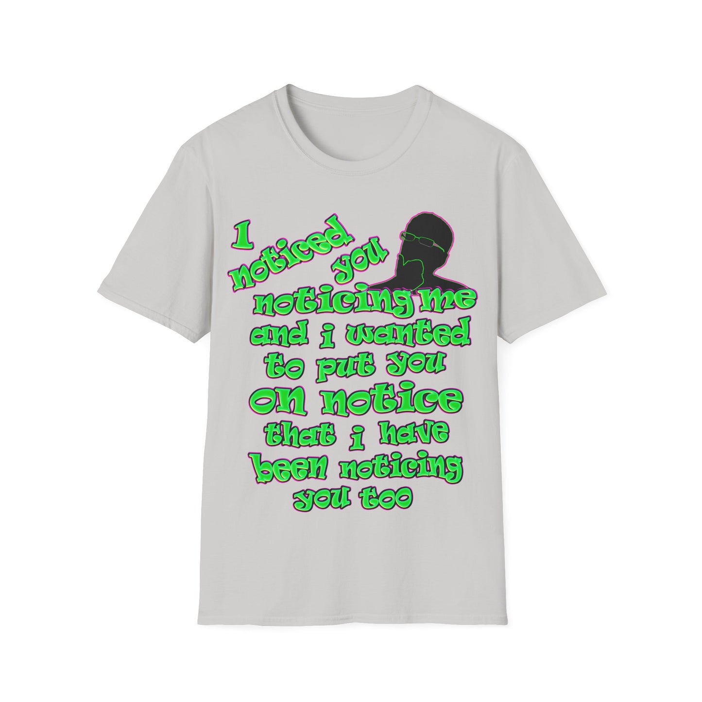 noticed you noticing - Unisex Softstyle T-Shirt