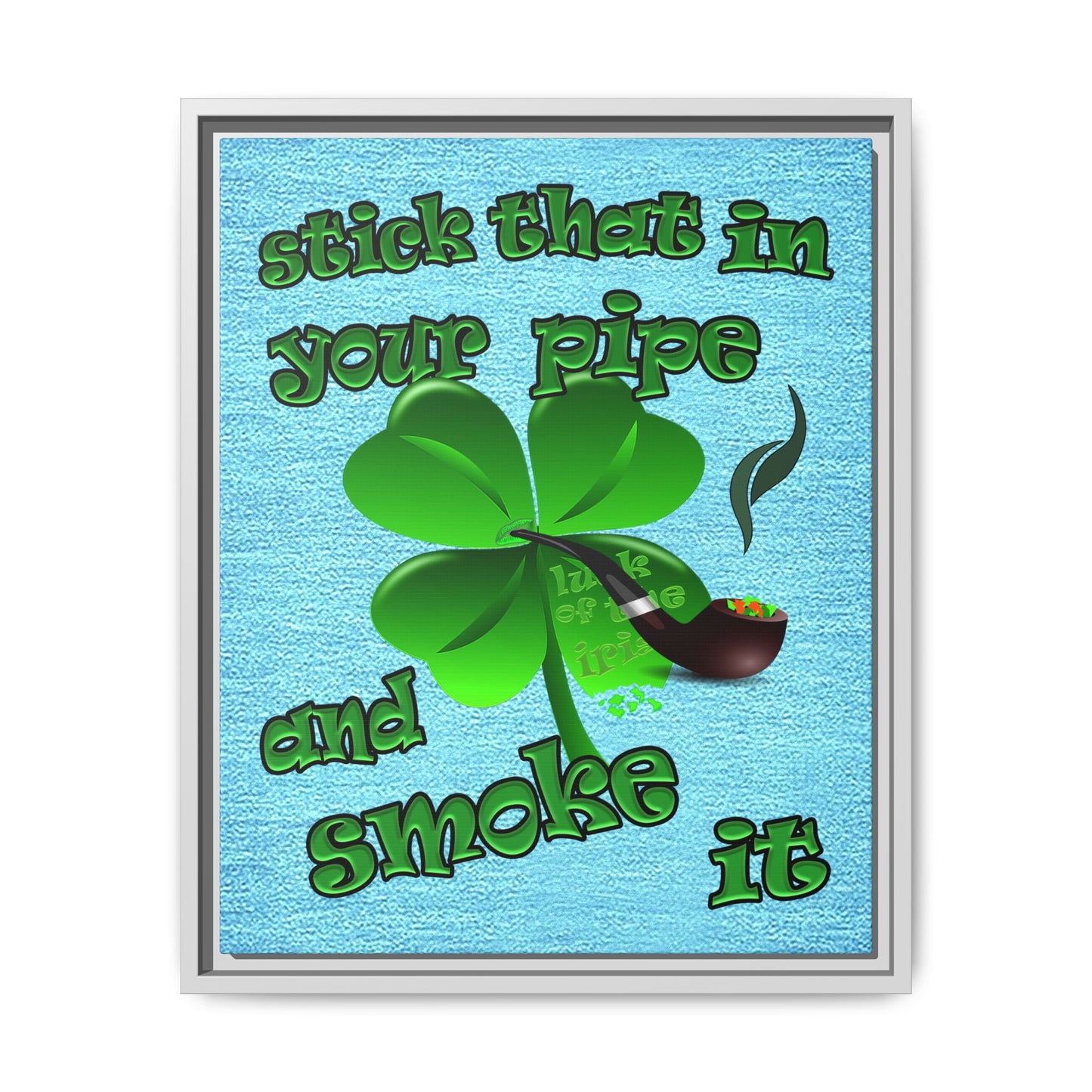 stick that in your pipe and smoke it - framed canvas art (faded blue)