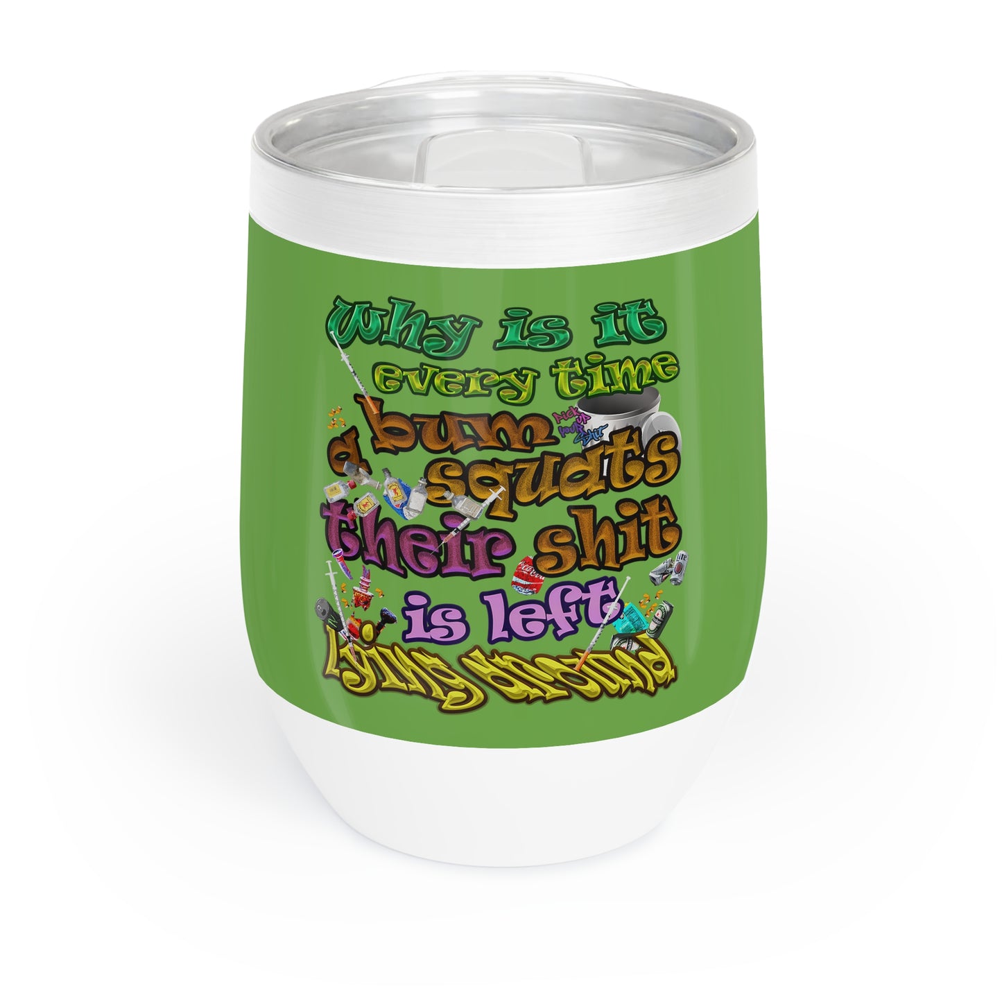 the bum's shit - Chill Wine Tumbler (green)