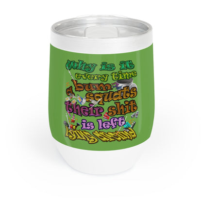 the bum's shit - Chill Wine Tumbler (green)