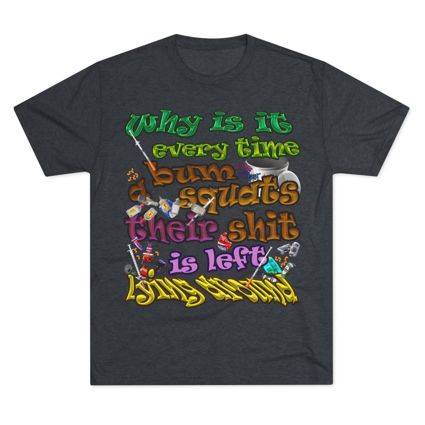 the bum's shit - Unisex Tri-Blend Crew Tee