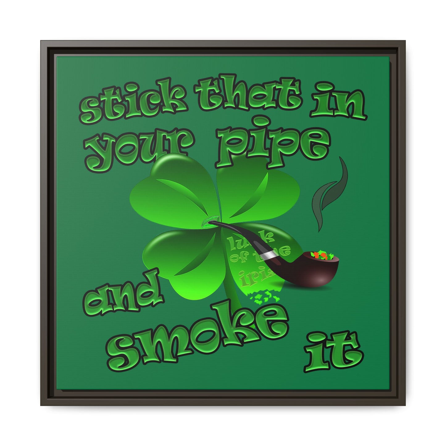 stick that in your pipe and smoke it - framed canvas art (dark green)