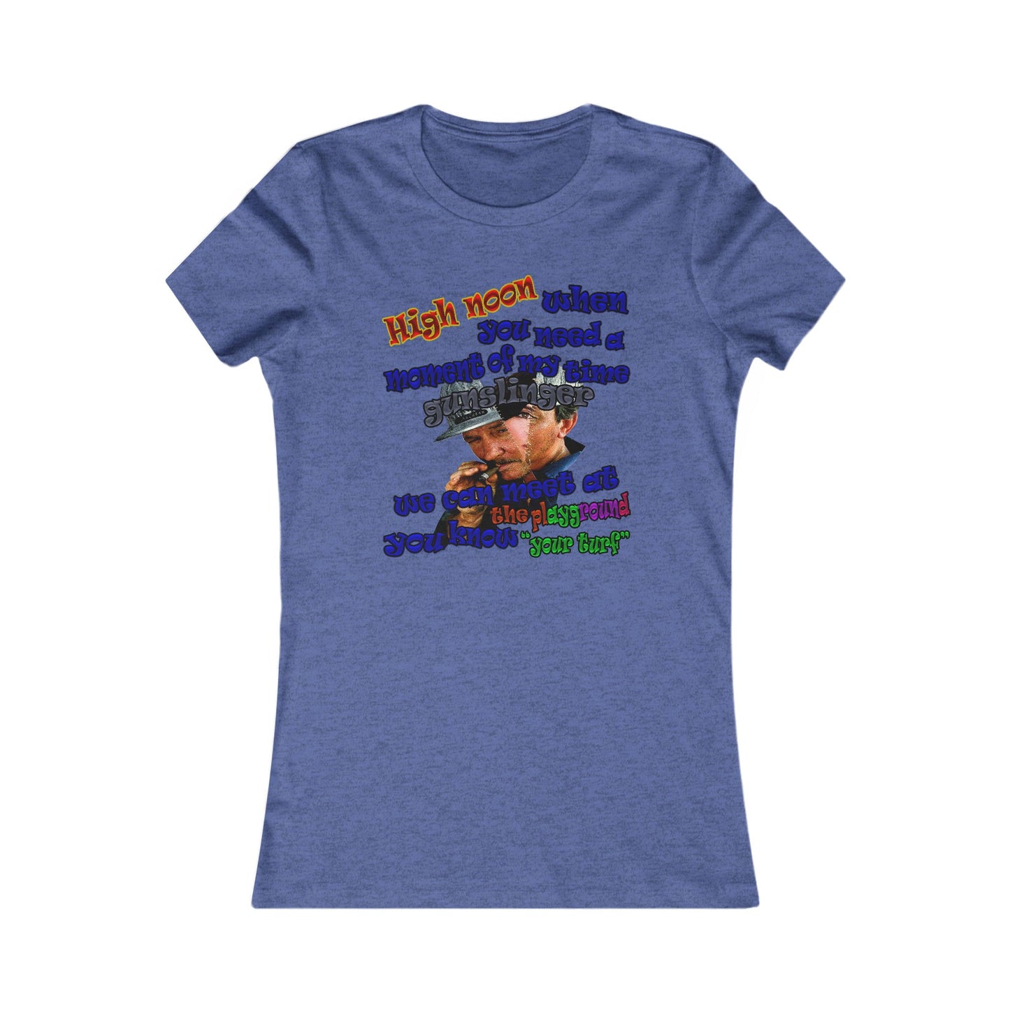high noon - Women's Favorite Tee