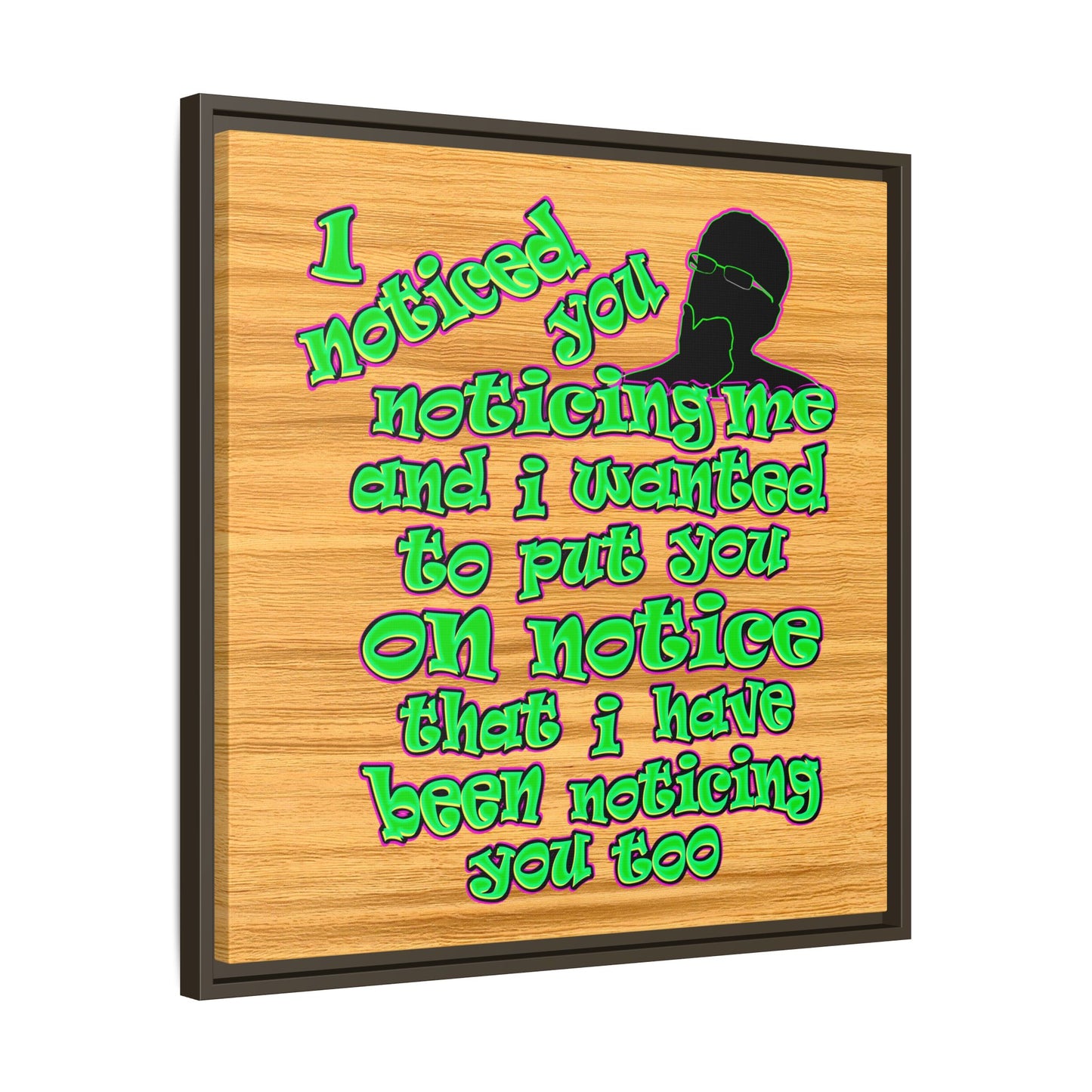 noticed you noticing - framed canvas art (butterscotch wood finish)