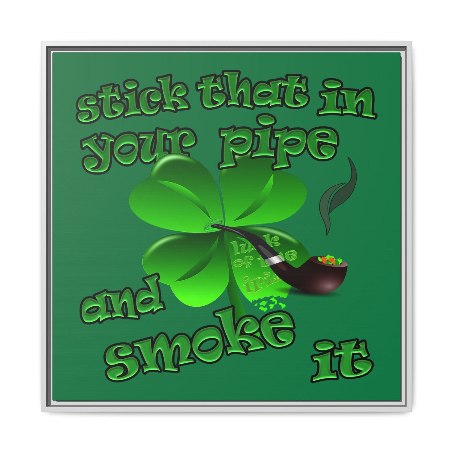 stick that in your pipe and smoke it - framed canvas art (dark green)