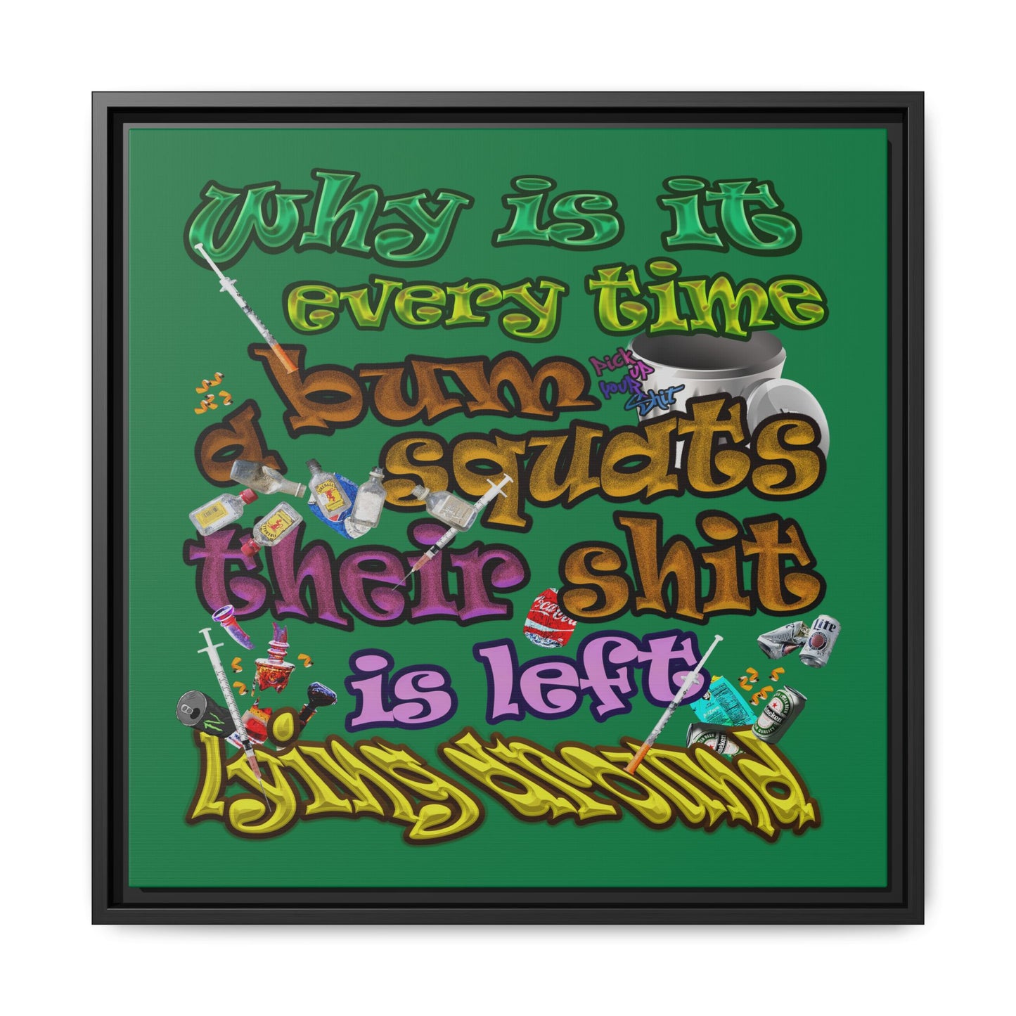 the bum's shit - framed canvas art (dark green)