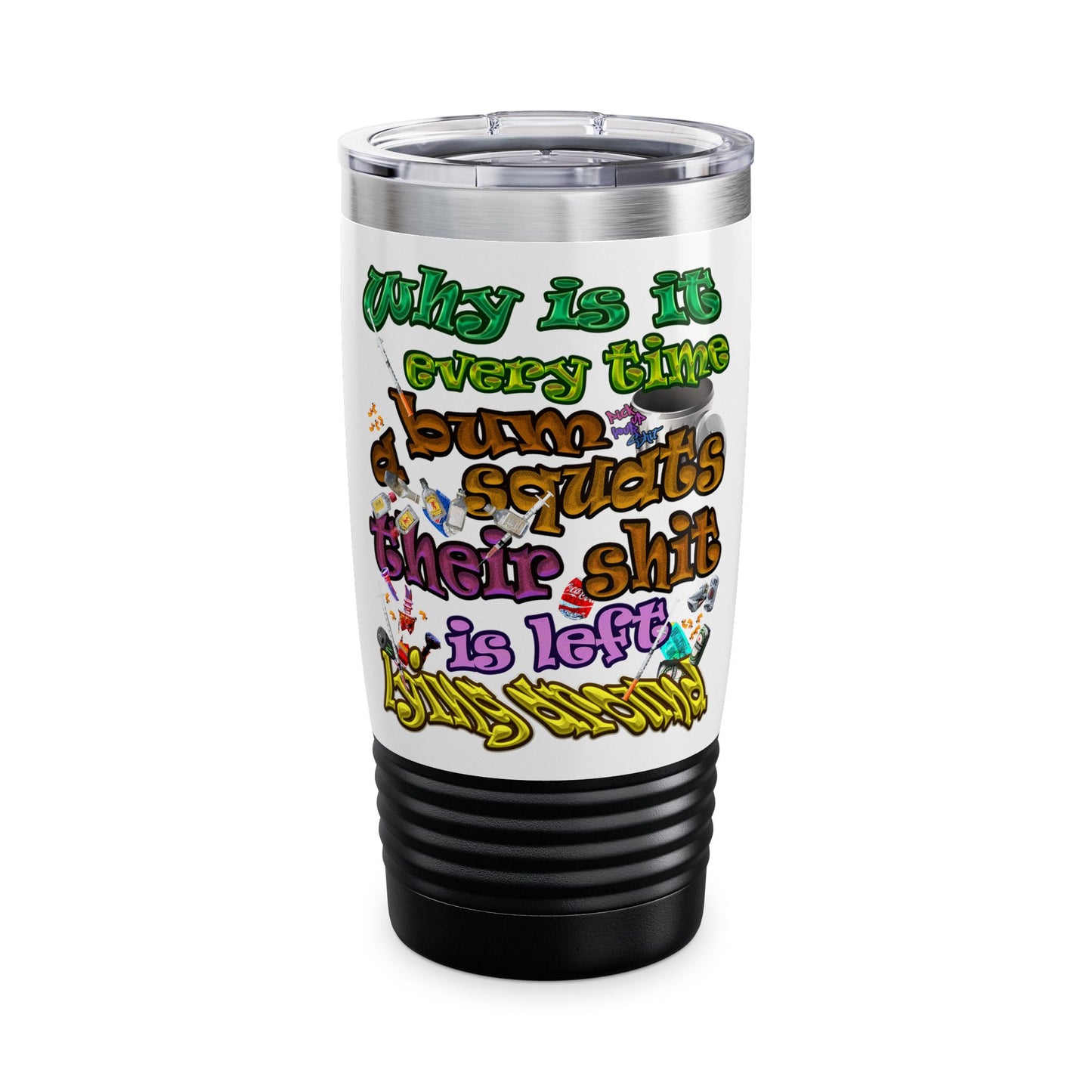 the bum's shit - Ringneck Tumbler, 20oz (white)