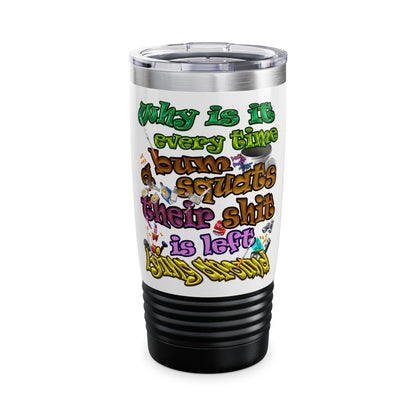 the bum's shit - Ringneck Tumbler, 20oz (white)