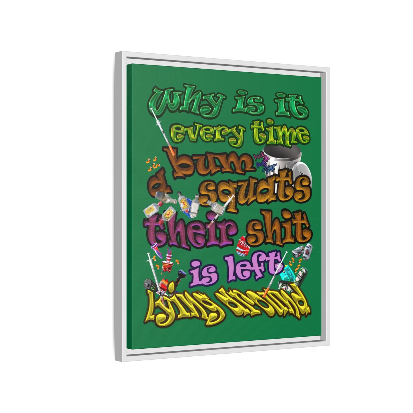 the bum's shit - framed canvas art (dark green)