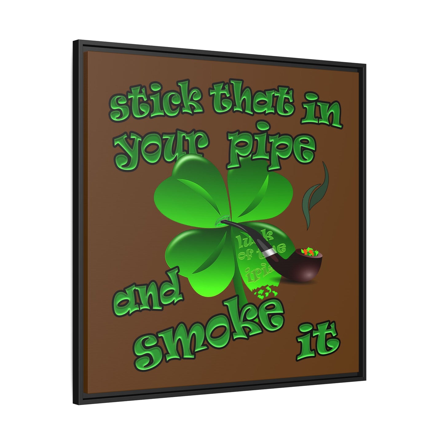stick that in your pipe and smoke it - framed canvas art (brown)
